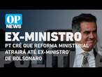 PT crê que reforma ministerial atrairá até ex-ministro de Bolsonaro l O POVO NEWS