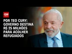 Governo destina R$ 25 milhões para acolher refugiados | BASTIDORES CNN