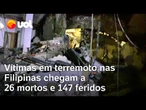 Balanço de terremoto nas Filipinas aumenta para 26 mortos e 147 feridos