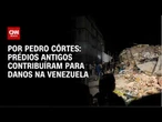 Edifícios mais antigos contribuíram para dano causado por terremotos na Venezuela| LIVE CNN