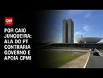 Análise: Ala do PT contraria governo e apoia CPMI | CNN PRIME TIME
