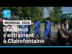 Mondial de football 2026 : les Bleus enfin réunis se préparent à Clairefontaine • FRANCE 24