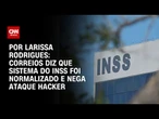 Correios diz que sistema do INSS foi normalizado e nega ataque hacker | BASTIDORES CNN