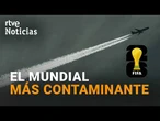 El MUNDIAL DE 2026, es el MÁS CONTAMINANTE DE LA HISTORIA | RTVE Noticias