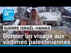 Donner un visage aux victimes palestiniennes du conflit Israël-Hamas • FRANCE 24