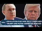 UKRAINE-KRIEG: Eskalation zwischen Trump und Putin! Wer jetzt in Moskau im Eilverfahren vermittelt