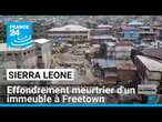 Sierra Leone : effondrement meurtrier d'un immeuble à Freetown • FRANCE 24