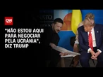 Antes de cúpula, Donald Trump diz que Ucrânia deve decidir trocas territoriais | BASTIDORES CNN
