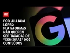 Google alerta STF para risco de insegurança jurídica | CNN ARENA