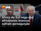 África do Sul nega perseguição a afrikaners brancos no país após EUA grupo receber asilo nos EUA
