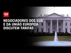 Casa Branca: EUA avançam em discussão de tarifas com UE | CNN 360°
