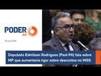 Deputado Edmilson Rodrigues (Psol-PA) fala sobre MP que aumentaria rigor sobre descontos no INSS