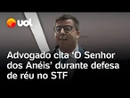 Advogado cita 'O Senhor dos Anéis' em julgamento dos 'kids pretos' no STF por tentativa de golpe