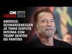 Américo: Schwarzenegger já tinha disputa interna com Trump dentro do partido | CNN NOVO DIA