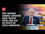 Análise: Lula blinda STF ao assumir confronto com EUA | CNN PRIME TIME