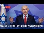 Watch live: Israeli Prime Minister Benjamin Netanyahu holds news conference in Jerusalem