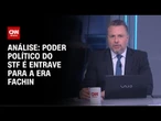 Análise: Poder político do STF é entrave para a Era Fachin | WW