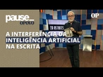 Inteligência Artificial e a escrita: Lira Neto analisa a interferência da ferramenta | Pause