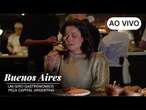 AO VIVO: Buenos Aires: A nova gastronomia portenha | CNN VIAGEM & GASTRONOMIA