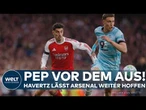 PREMIER LEAGUE: Kai Havertz köpft Arsenal London zum Sieg gegen Burnley! Pep Guardiola vor dem Aus