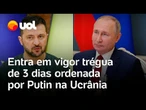 Rússia x Ucrânia: Putin decreta 3 dias de trégua na guerra para comemorações de feriado soviético