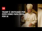 Católicos criticam imagem de Trump como papa feita por IA | CNN PRIME TIME