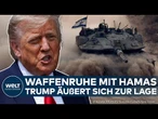 KRIEG IN GAZA: Donnerschlag! Trump äußert sich zur Waffenruhe zwischen Israel und der Hamas