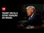 Trump cita novas tarifas ao Brasil durante discurso no Congresso dos EUA | CNN NOVO DIA