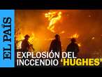 INCENDIOS CALIFORNIA | Así fue la explosión del incendio ‘Hughes’ en California