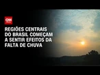 Previsão do tempo: Regiões centrais do Brasil ficam em alerta para ar seco | CNN PRIME TIME