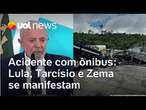 Acidente com ônibus em MG: Lula, Tarcísio e Zema se manifestam: 