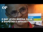 Marina Silva explica por que decidiu concorrer ao Senado por São Paulo: “Defesa da soberania”