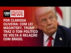 Análise: Com Lei Magnitsky, Trump traz o tom político de volta a relação com Brasil | BASTIDORES CNN