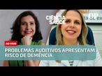 Problemas auditivos apresentam risco de demência | Ciência & Saúde