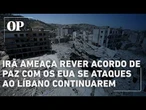 Irã ameaça rever acordo de paz com os EUA se ataques ao Líbano continuarem