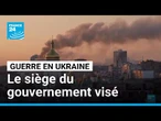 Guerre en Ukraine : le siège du gouvernement visé pour la première fois • FRANCE 24