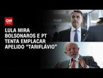 “TariFlávio”: Lula mira Bolsonaros após relatório dos EUA | CNN PRIME TIME