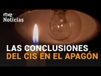 APAGÓN MASIVO: el CIS DESTACA que los ESPAÑOLES no tuvieron MIEDO y se COMPORTARON CÍVICAMENTE