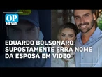 Quem é Adriana? Entenda a polêmica envolvendo Eduardo Bolsonaro e a sua esposa l O POVO News