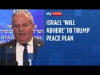 Israel 'will adhere' to Trump peace plan, government spokesperson tells Sky News