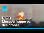 Moscou frappée par une attaque de drones ukrainiens "de grande envergure" • FRANCE 24