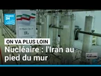 Nucléaire: l'Iran au pied du mur • FRANCE 24