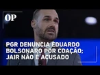PGR acusa Eduardo Bolsonaro de coação em processo ligado ao golpe de Estado