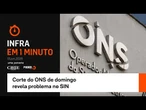 Infra em 1 Minuto: Corte do ONS de domingo revela problema no SIN