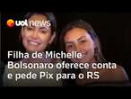 Filha de Michelle Bolsonaro oferece conta bancária e pede Pix para o RS