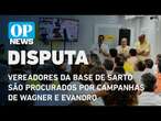 Vereadores da base de Sarto dizem ter sido procurados por campanhas de Wagner e Evandro l OP NEWS