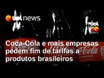 Coca-Cola, eBay e Tesla pedem que Trump desista de tarifas a produtos brasileiros