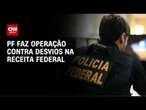 PF faz operação contra desvio de bens da Receita Federal no Rio | CNN NOVO DIA