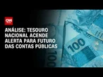 Análise: Tesouro Nacional vê meta fiscal do país inalcançável até 2030 | WW