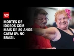 Mortes de idosos com mais de 80 anos têm queda de 8% | CNN ARENA